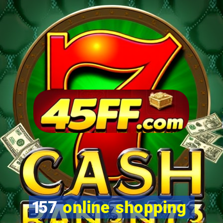 157 online shopping